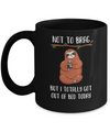 Not To Brag But I Totally Got Out Of Bed Today Funny Sloth Mug Coffee Mug | Teecentury.com