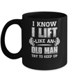 Funny I Know I Lift Like An Old Man Try To Keep Up Mug Coffee Mug | Teecentury.com
