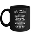 I Am A Lucky Daughter I Have A Crazy Mom Mothers Day Mug Coffee Mug | Teecentury.com
