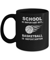 School Important Basketball Is Importanter Gift Mug Coffee Mug | Teecentury.com