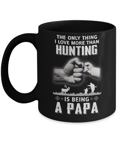 Only Thing I Love More Than Hunting Is Being A Papa Fathers Day Mug Coffee Mug | Teecentury.com