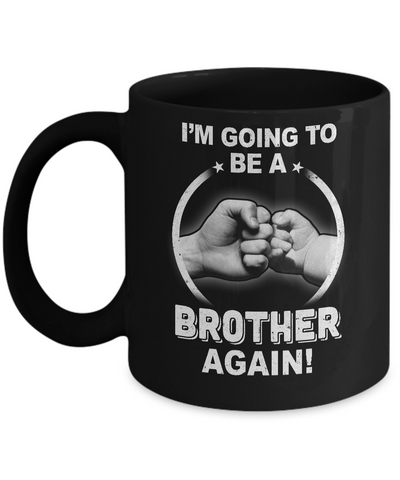 I'm Going To Be A Brother Again New Brother Mug Coffee Mug | Teecentury.com