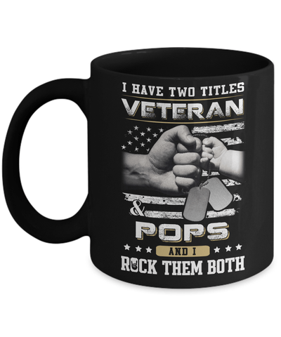 I Have Two Titles Veteran And Pops Mug Coffee Mug | Teecentury.com