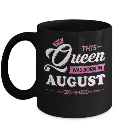 This Queen Was Born In August Mug Coffee Mug | Teecentury.com