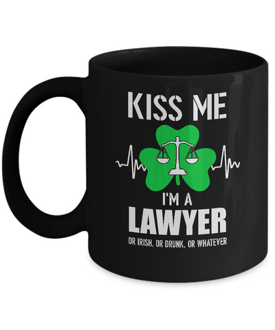 Kiss Me Im A Lawyer On Irish Or Drunk Or Whatever Mug Coffee Mug | Teecentury.com