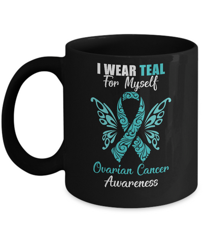 I Wear Teal For Myself Ovarian Cancer Awareness Gift Mug Coffee Mug | Teecentury.com