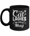 Real Cat Ladies Are Born In May Cat Day Mug Coffee Mug | Teecentury.com