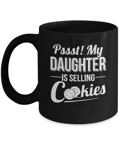 Pssst My Daughter Is Selling Cookies Girl Cookie Mug Coffee Mug | Teecentury.com