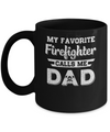 My Favorite Firefighter Calls Me Dad Fathers Day Gifts Mug Coffee Mug | Teecentury.com