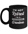 I'm Not Retired A Professional Grandma Mother Day Gift Mug Coffee Mug | Teecentury.com