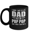 I Have Two Titles Dad And Pop Pop Fathers Day Gift Dad Mug Coffee Mug | Teecentury.com