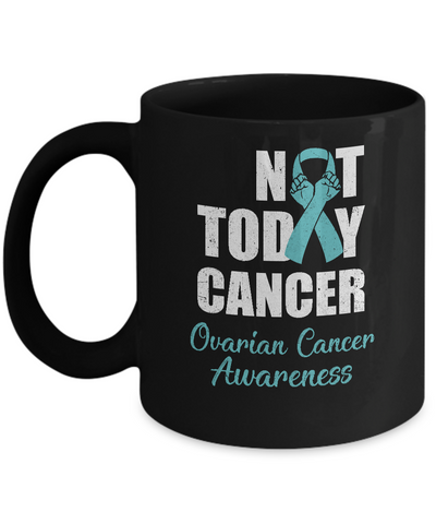 Support Ovarian Cancer Awareness Teal Ribbon Not Today Mug Coffee Mug | Teecentury.com