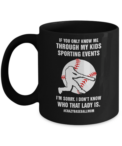 If You Only Know Me Through My Kids Sporting Baseball Mom Mug Coffee Mug | Teecentury.com