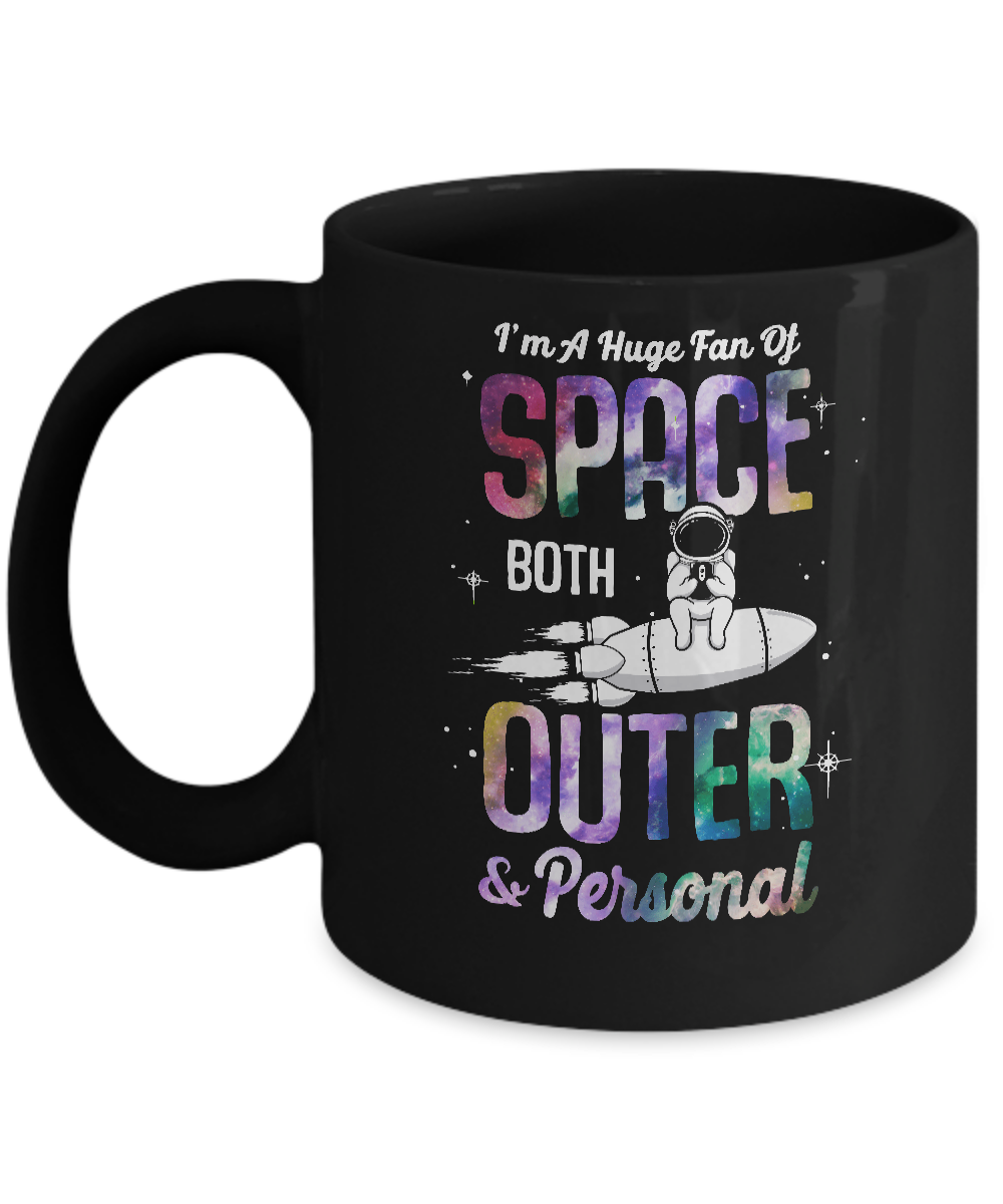 I'm A Huge Fan Of Space Both Outer And Personal Mug Coffee Mug | Teecentury.com