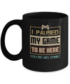 Vintage I Paused My Game To Be Here Funny Gifts Gamers Mug Coffee Mug | Teecentury.com