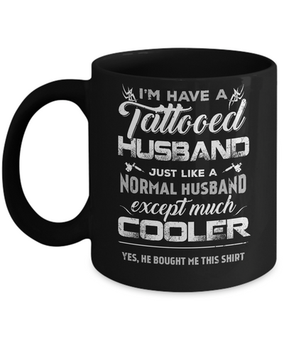 I Have A Tattooed Husband Like A Normal Husband Wife Coffee Mug | Teecentury.com