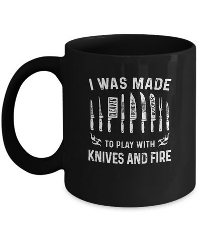 I Play With Knives And Fire Funny Cooking Gift For Chefs Mug Coffee Mug | Teecentury.com