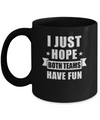 I Just Hope Both Teams Have Fun Cheer Fan Mug Coffee Mug | Teecentury.com