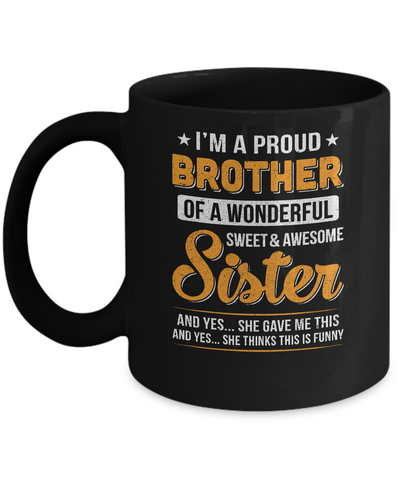 I'm A Proud Brother Of A Wonderful Sweet And Awesome Sister Mug Coffee Mug | Teecentury.com