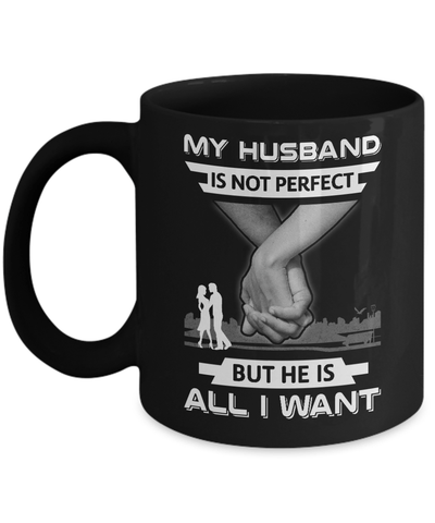 My Husband Is Not Perfect But She Is All I Want Mug Coffee Mug | Teecentury.com