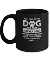 All I Need Is This Dog And That Other Dog Mug Coffee Mug | Teecentury.com