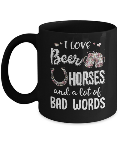 I Love Beer Horses And A Lot Of Bad Words Beer Mug Coffee Mug | Teecentury.com
