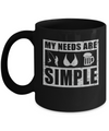 My Needs Are Simple Fishing Boobs Beer Mug Coffee Mug | Teecentury.com