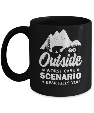 Go Outside Worst Case Scenario A Bear Kills You Hiking Camping Mug Coffee Mug | Teecentury.com
