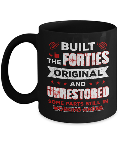 Built In The Forties Original And Unrestored Mug Coffee Mug | Teecentury.com