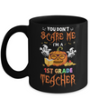 You Dont Scare Me Im A 1st Grade Teacher Halloween Mug Coffee Mug | Teecentury.com