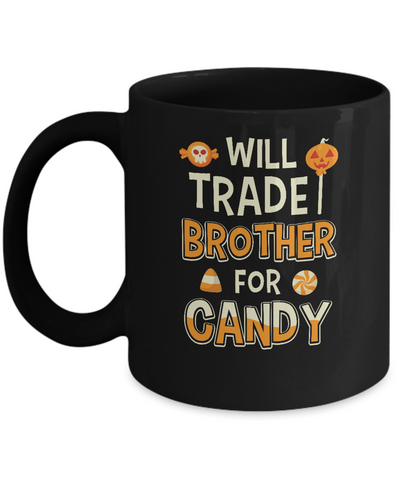 Will Trade Brother For Candy Funny Sister Halloween Mug Coffee Mug | Teecentury.com
