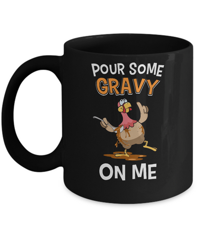 Thanksgiving Day Pour Some Gravy On Me Turkey Mug Coffee Mug | Teecentury.com