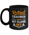 Retired Teacher I Worked My Class Off Mug Coffee Mug | Teecentury.com