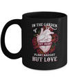 In The Garden Of Thy Heart Plant Naught But Love Mug Coffee Mug | Teecentury.com