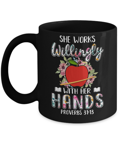 She Works Willingly With Her Hands Teacher Mug Coffee Mug | Teecentury.com