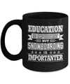 Education Is Important Snowboarding Is Importanter Mug Coffee Mug | Teecentury.com