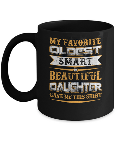 My Favourite Oldest Smart Beautiful Daughter Gave Me This Coffee Mug | Teecentury.com
