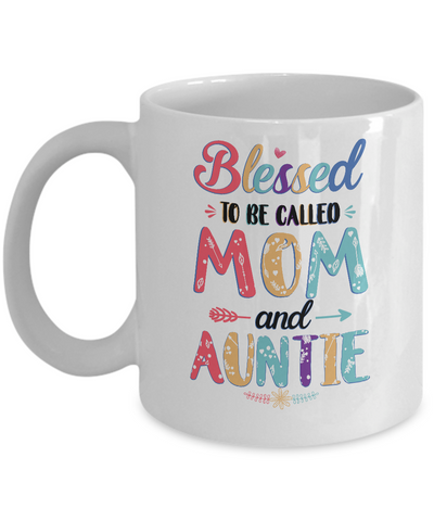 Blessed To Be Called Mom And Auntie Mothers Day Gift Mug Coffee Mug | Teecentury.com