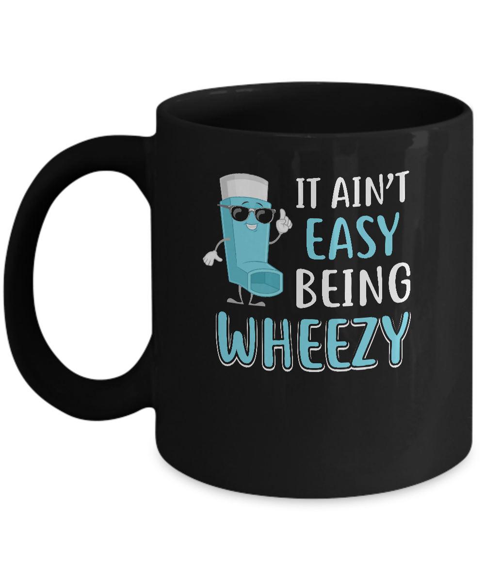 It Ain't Easy Being Wheezy Funny Asthma Inhaler Mug Coffee Mug | Teecentury.com