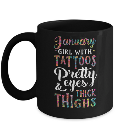 Tattoos Pretty Eyes Thick Thighs January Girl Birthday Mug Coffee Mug | Teecentury.com