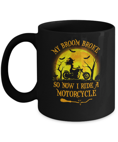 Funny Halloween My Broom Broke So Now I Ride A Motorcycle Mug Coffee Mug | Teecentury.com