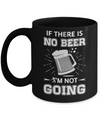 If There Is No Beer I'm Not Going Mug Coffee Mug | Teecentury.com