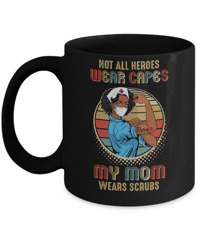 Nurse Gift Not All Heroes Wear Capes My Mom Wears Scrubs Mug Coffee Mug | Teecentury.com
