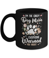 I'm The Crazy Dog Mom Every Warned You About Mug Coffee Mug | Teecentury.com