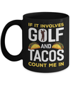 If It Involves Golf And Tacos Count Me In Mug Coffee Mug | Teecentury.com