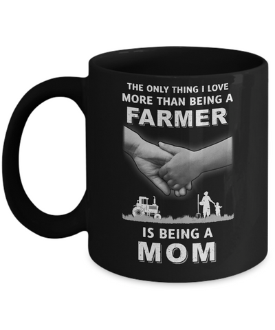 Love More Than Farmer Being A Mom Fathers Day Mug Coffee Mug | Teecentury.com