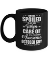 I Am Not Spoiled Just Well Taken Care Of October Guy Mug Coffee Mug | Teecentury.com