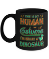 Halloween This Is My Human Costume I'm Really A Dinosaur Mug Coffee Mug | Teecentury.com