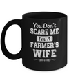 You Don't Scare Me I'm A Farmer's Wife Mug Coffee Mug | Teecentury.com