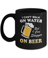 I Can't Walk On Water But I Can Stagger On Beer Mug Coffee Mug | Teecentury.com